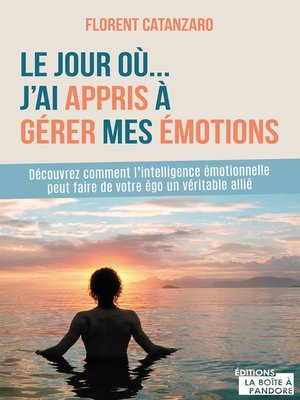 cover image of Le jour où j'ai appris à gérer mes émotions